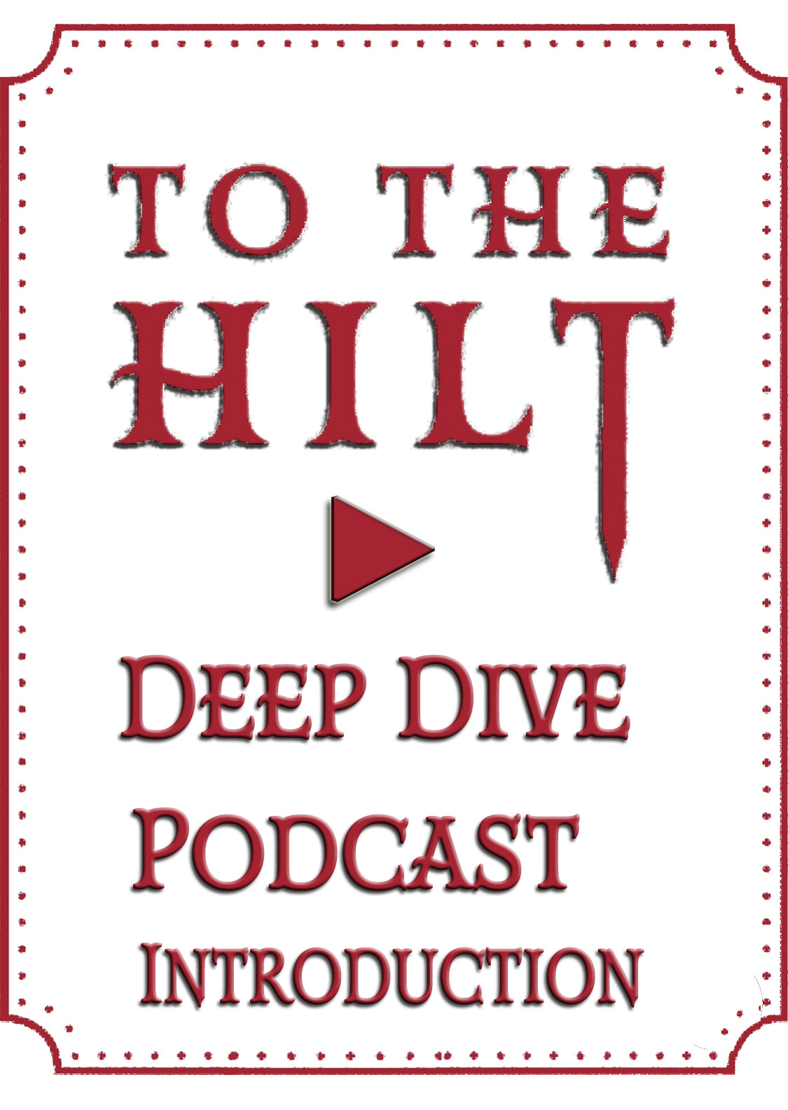 Sword Swallowing To The Hilt Podcast Deep Dive Intro